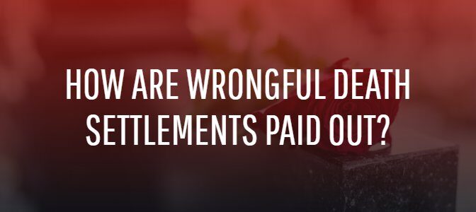 How Wrongful Death Settlements Are Paid Out