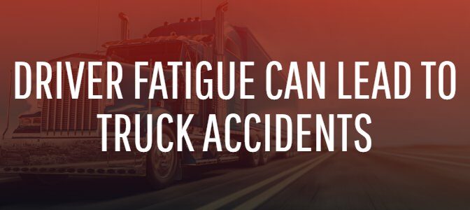 Driver Fatigue Leads to Truck Accidents