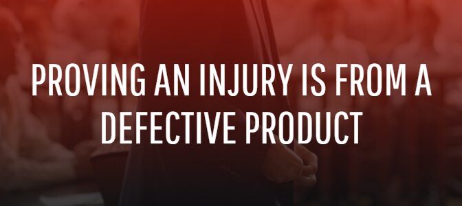 Injury Was Caused by a Defective Product
