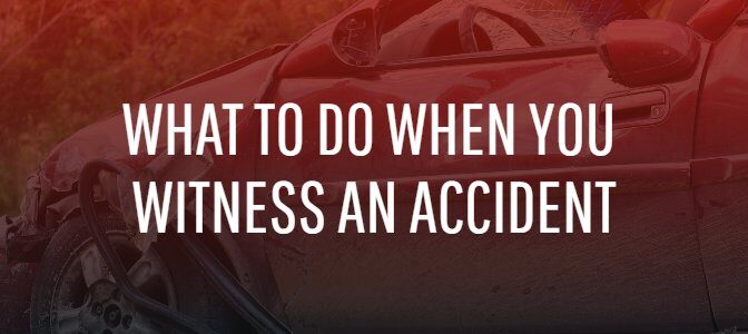 What To Do When You Witness An Accident